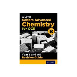 OCR A Level Salters' Advanced Chemistry Year 1 Revision Guid, editura Oxford Secondary