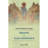 Hristos si viata omeneasca - Friedrich Wilhelm Foerster, editura Reintregirea