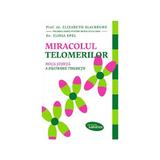 Miracolul telomerilor - Elizabeth Blackburn, Elissa Epel, editura Lifestyle