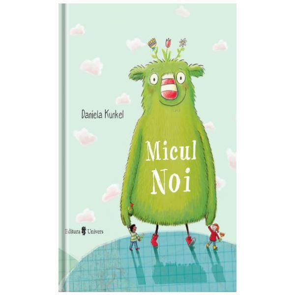 Micul noi - daniela kunkel, editura univers