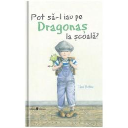 Pot sa-l iau pe dragonas la scoala? - tine robbe, editura univers