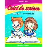 Caiet de scriere - Clasa 1 Sem.1 - Luminita Minca, editura Carminis