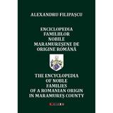 Enciclopedia familiilor nobile maramuresene de origine romana - Alexandru Filipascu, editura Eikon
