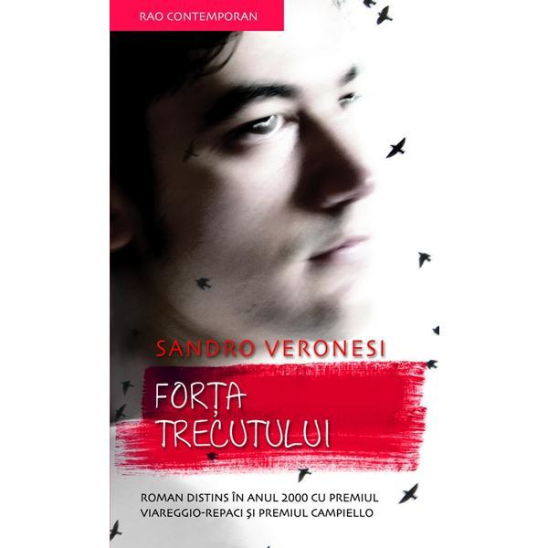 Forta trecutului - sandro veronesi, editura rao