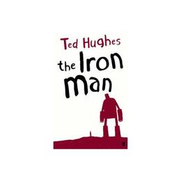 Iron Man - Ted Hughes, editura Faber & Faber