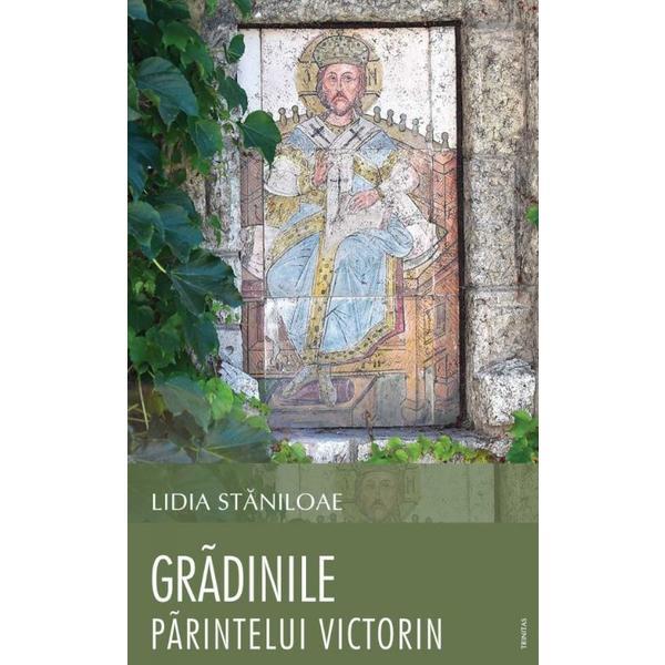Gradinile Parintelui Victorin - Lidia Staniloaie, editura Trinitas