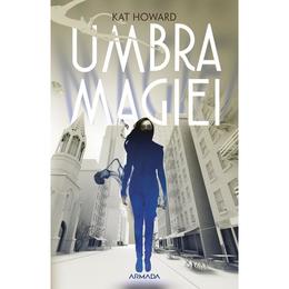 Umbra magiei kat howard, editura nemira