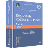 Explicatiile noului Cod penal. Vol. V: Articolele 367-446 - George Antoniu, Tudorel Toader, editura Universul Juridic