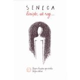 Liniste, va rog... - Seneca, editura Seneca