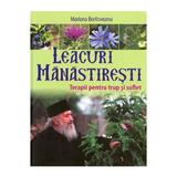 Leacuri manastiresti. Terapii pentru trup si suflet - Mariana Borloveanu, editura Lumea Credintei