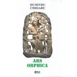 Ars Orphica - Dumitru Chioaru, editura Limes