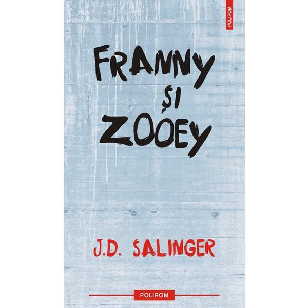 Franny si Zooey - J.D. Salinger, editura Polirom