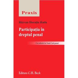 Participatia in dreptul penal - Razvan Horatiu Radu, editura C.h. Beck