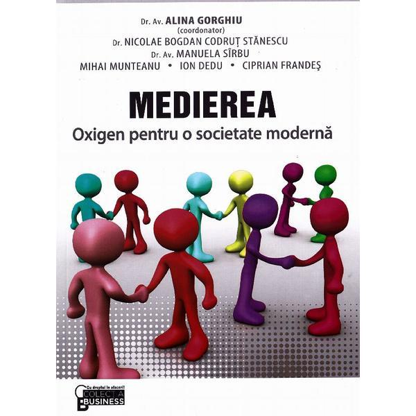 Medierea - oxigen pentru o societate moderna - coord.dr.av.alina gorghiu, editura universul juridic
