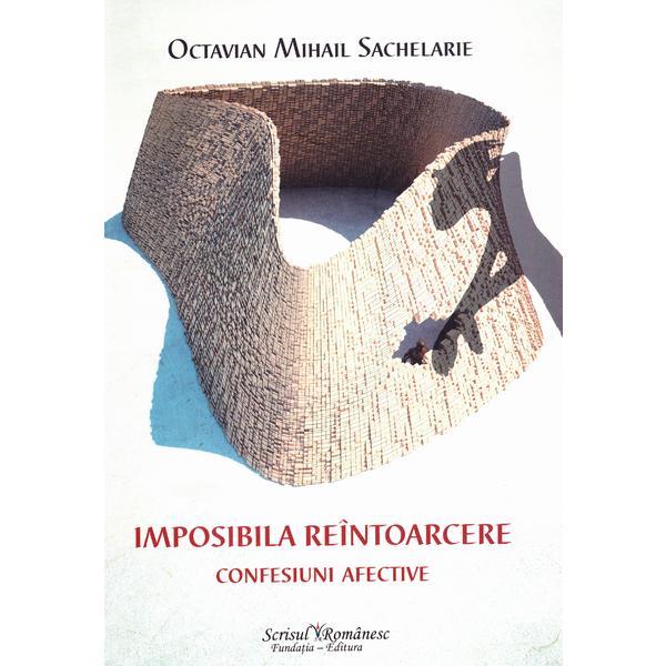 Imposibila reintoarcere - Octavian Mihail Sachelarie, editura Scrisul Romanesc