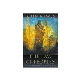 The Law of Peoples: With The Idea of Public Reason Revisited - John Rawls, editura Harvard University Press