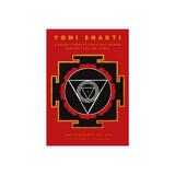 Yoni Shakti: A woman's guide to power and freedom through yoga and tantra - Uma Dinsmore-Tuli, editura Pinter & Martin