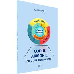 Codul Armonic - ghid de automotivare - Julien Bratu, editura Kaizen
