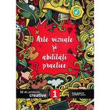 Arte vizuale si abilitati practice - Clasa 1. 32 de proiecte creative, editura Sinapsis