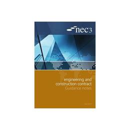 NEC3: Engineering and Construction Contract Guidance Notes, editura Ice Publishing