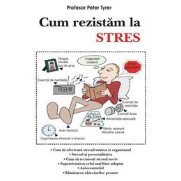 Cum rezistam la stres - peter tyrer, editura antet revolution