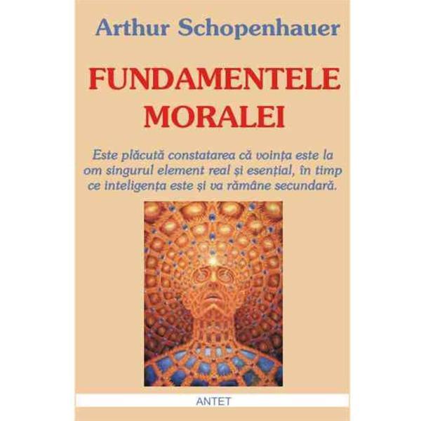 Fundamentele moralei - Arthur Scopenhauer, editura Antet Revolution