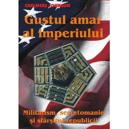 Gustul amar al imperiului - chalmers johnson, editura antet revolution