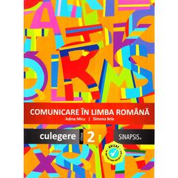 Comunicare in limba romana - Clasa 2 - Culegere - Adina Micu, Simona Brie, editura Sinapsis