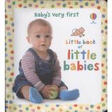Baby's Very First Little Book of Little Babies, editura Usborne Publishing