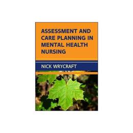 Assessment and Care Planning in Mental Health Nursing, editura Open University Press