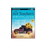 Art Teacher's Survival Guide for Secondary Schools, editura Jossey Bass Wiley