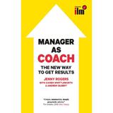 Manager to Coach: The New Way to Get Results, editura Mcgraw-hill Higher Education