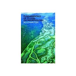 Fundamentals of Fluvial Geomorphology, editura Taylor &amp; Francis