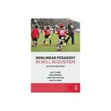 Nonlinear Pedagogy in Skill Acquisition, editura Taylor & Francis