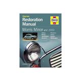 Morris Minor and 1000 Restoration Manual, editura Haynes Manuals