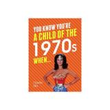 You Know You're a Child of the 1970s When..., editura Summersdale Publishers