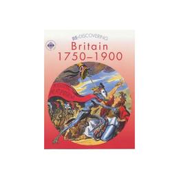 Re-discovering Britain, 1750-1900, editura Hodder Education Inc John Murr