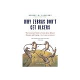 Why Zebras Don't Get Ulcers, editura Saint Martin's Press Inc.