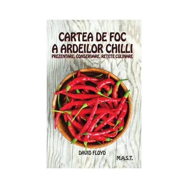 Cartea de foc a ardeilor chilli - David Floyd, editura Mast