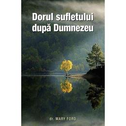 Dorul sufletului dupa dumnezeu - mary ford, editura sophia
