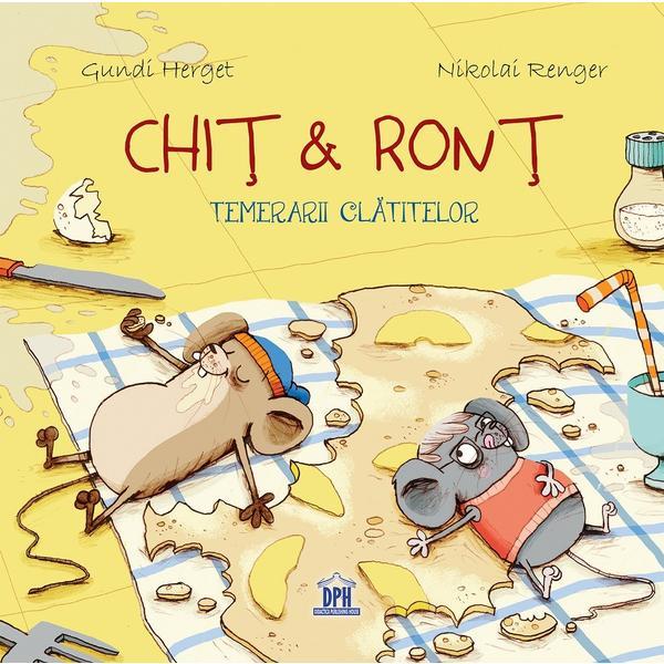 Chit si ront temerarii clatitelor - gundi herget, nikolai renger, editura didactica publishing house