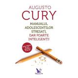 Manualul adolecentilor stresati, dar foarte inteligenti! - Augusto Cury, editura For You