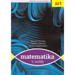 Matematica - Clasa 5 lb. maghiara - Marius Perianu, Catalin Stanica, editura Grupul Editorial Art