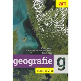 Geografie - Clasa 6 - Cartea elevului - Silviu Negut, Carmen Camelia Radulescu, Ionut Popa, editura Grupul Editorial Art