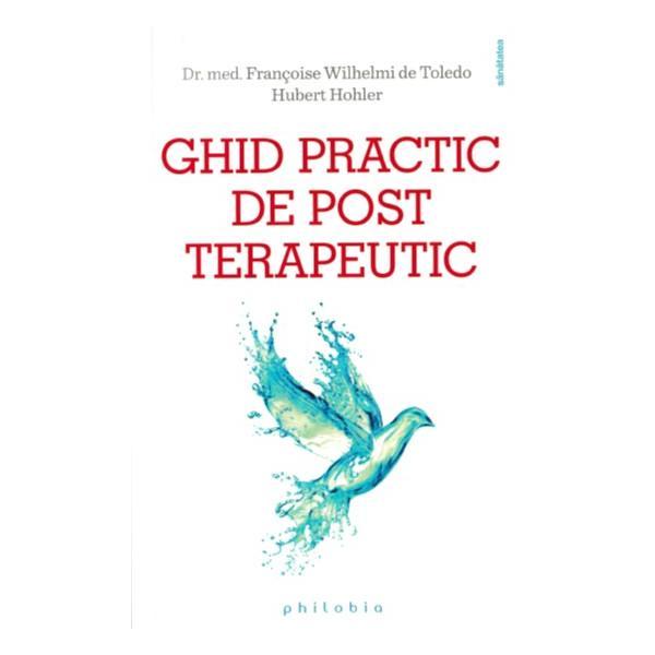 Ghid practic de post terapeutic - Francoise Wilhelmi de Toledo, Hubert Hohler, editura Philobia
