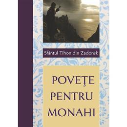 Povete pentru monahi - sfantul tihon din zadonsk, editura egumenita