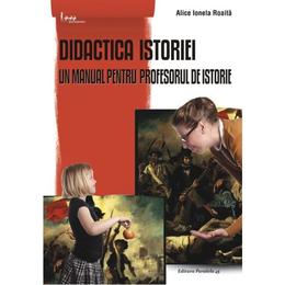 Didactica istoriei ed.3 - alice ionela roaita, editura paralela 45