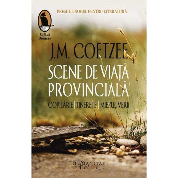 Scene de viata provinciala - J.M. Coetzee, editura Humanitas