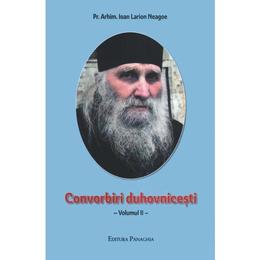 Convorbiri duhovnicesti vol.2 - ioan larion neagoe, editura panaghia