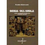 Baroque Jazz Choral 1 pentru pian si cor mixt autor Florin Raducanu, editura Grafoart